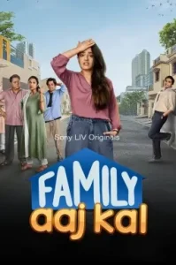 Family Aaj Kal S01 (2024) Hindi Completed Web Series HD